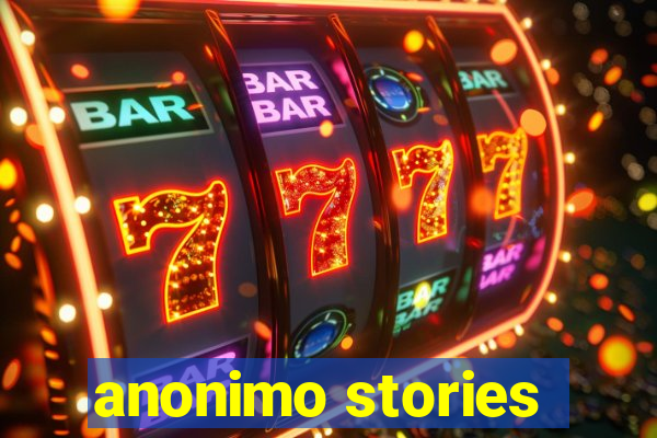 anonimo stories